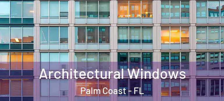  Architectural Windows Palm Coast - FL