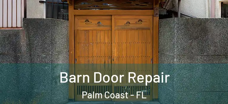 Barn Door Repair Palm Coast - FL