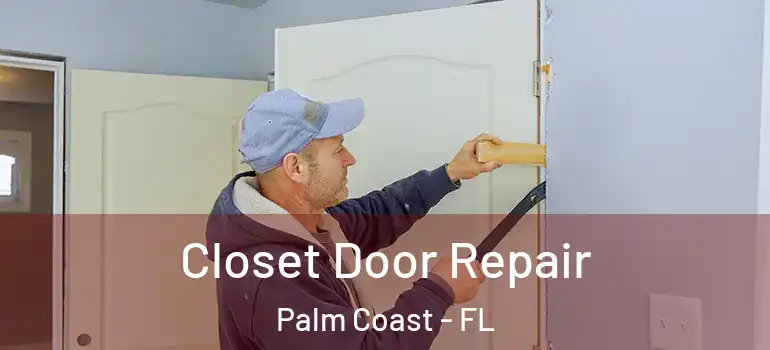 Closet Door Repair Palm Coast - FL