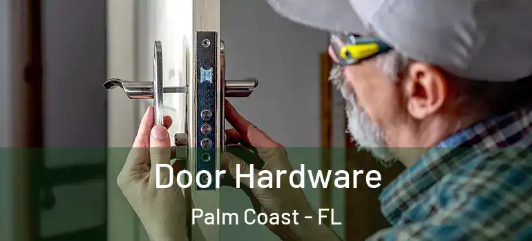 Door Hardware Palm Coast - FL