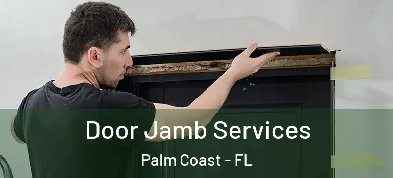 Door Jamb Services Palm Coast - FL