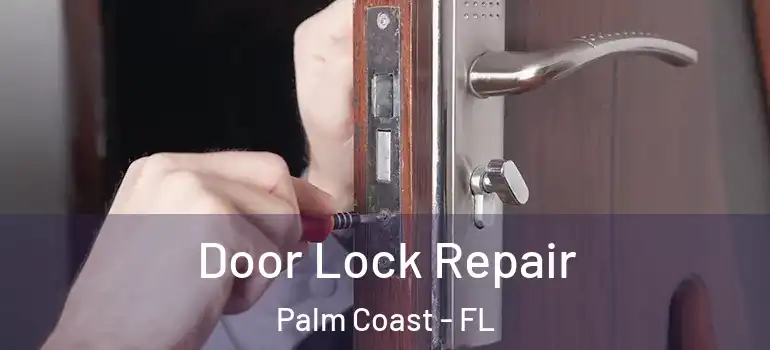 Door Lock Repair Palm Coast - FL