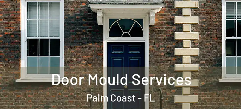 Door Mould Services Palm Coast - FL