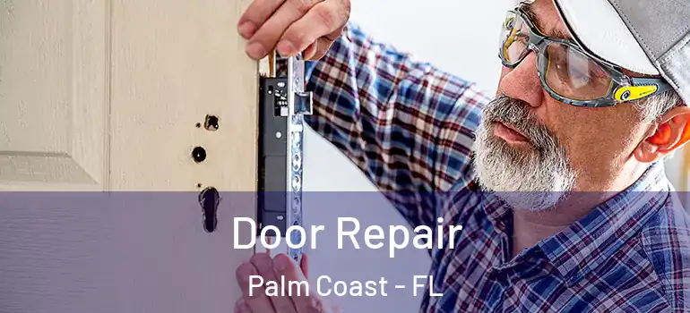 Door Repair Palm Coast - FL