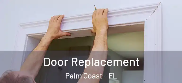 Door Replacement Palm Coast - FL