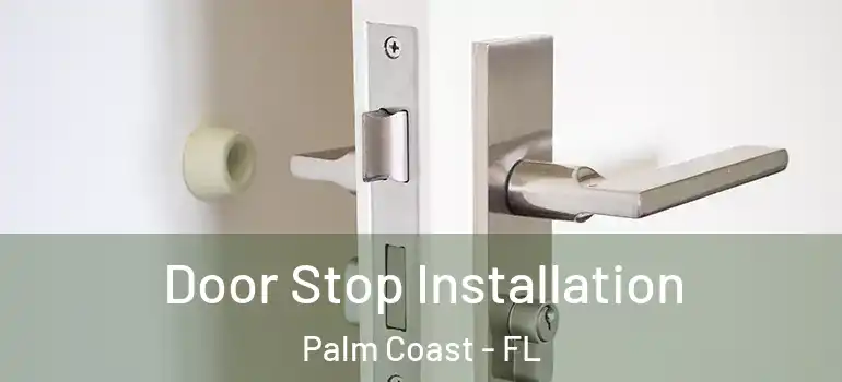 Door Stop Installation Palm Coast - FL