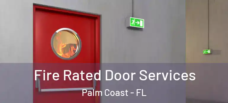 Fire Rated Door Services Palm Coast - FL