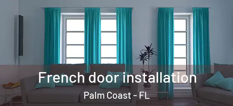 French door installation Palm Coast - FL