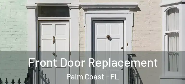 Front Door Replacement Palm Coast - FL