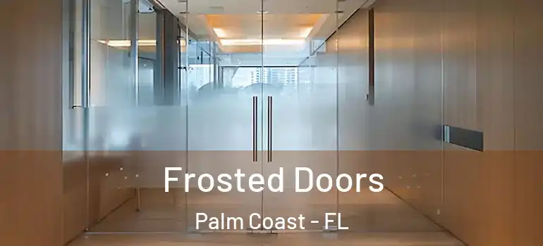 Frosted Doors Palm Coast - FL
