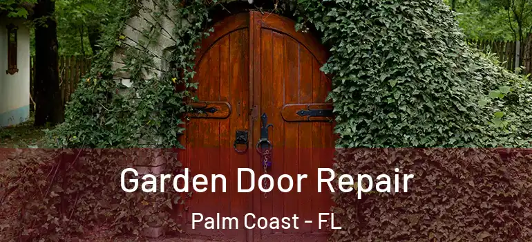 Garden Door Repair Palm Coast - FL