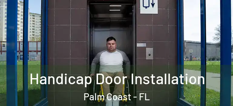 Handicap Door Installation Palm Coast - FL