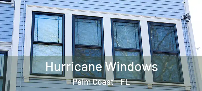 Hurricane Windows Palm Coast - FL