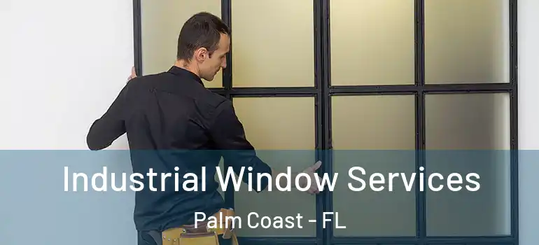 Industrial Window Services Palm Coast - FL