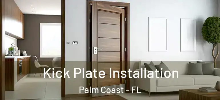 Kick Plate Installation Palm Coast - FL