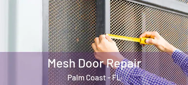 Mesh Door Repair Palm Coast - FL