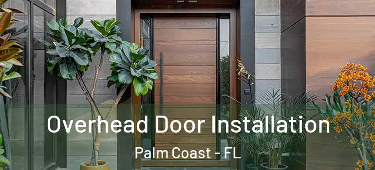 Overhead Door Installation Palm Coast - FL
