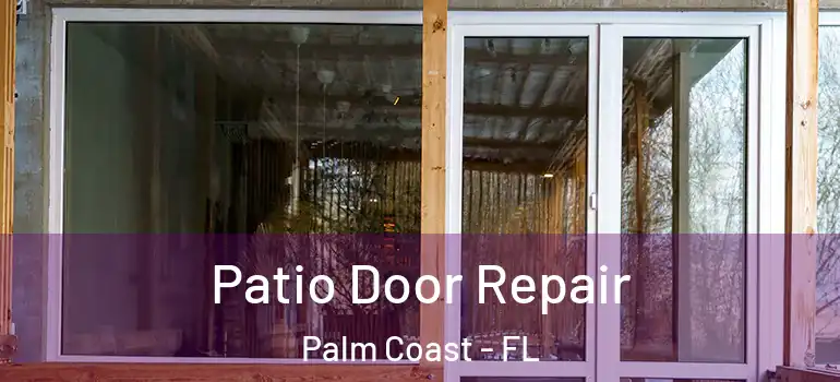 Patio Door Repair Palm Coast - FL
