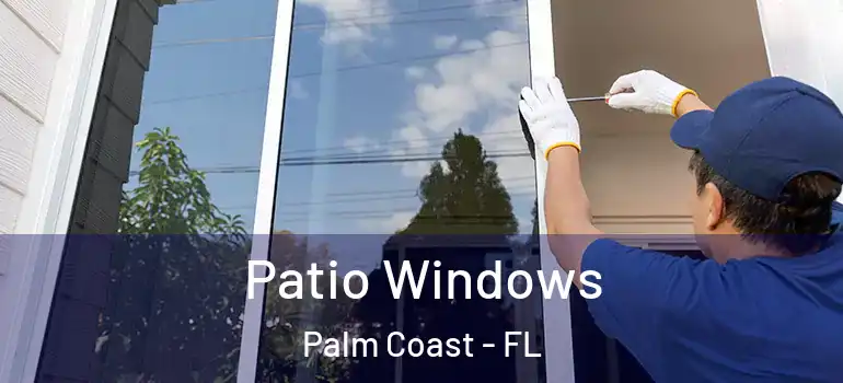 Patio Windows Palm Coast - FL