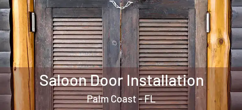 Saloon Door Installation Palm Coast - FL