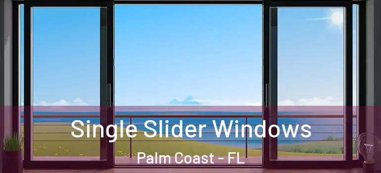 Single Slider Windows Palm Coast - FL