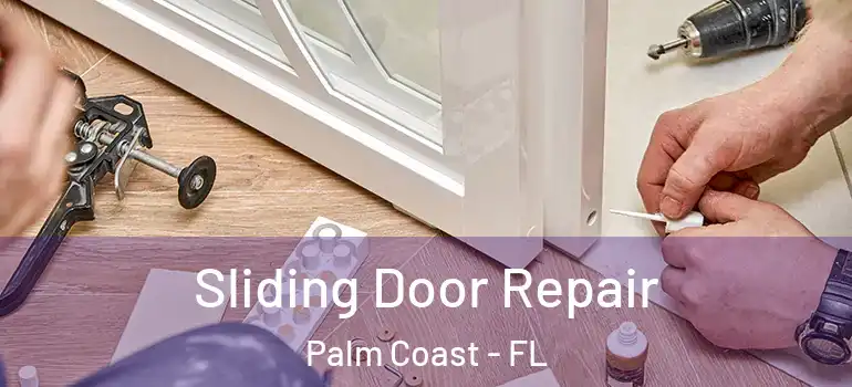 Sliding Door Repair Palm Coast - FL