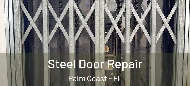 Steel Door Repair Palm Coast - FL