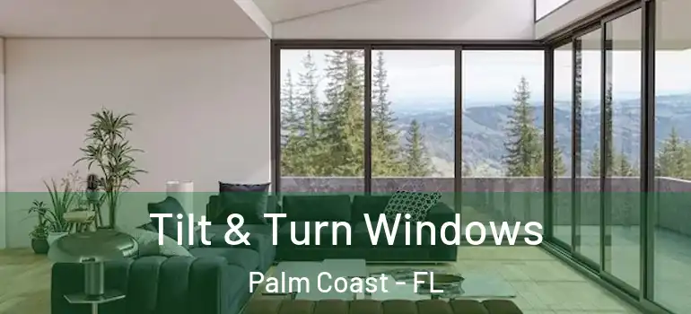 Tilt & Turn Windows Palm Coast - FL