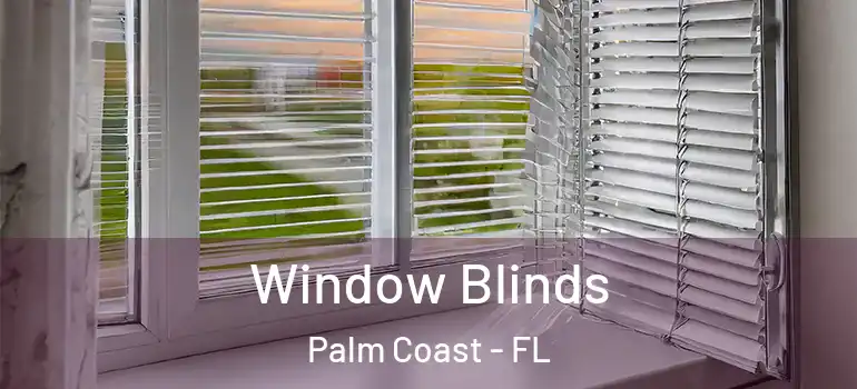 Window Blinds Palm Coast - FL
