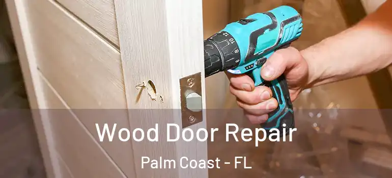 Wood Door Repair Palm Coast - FL