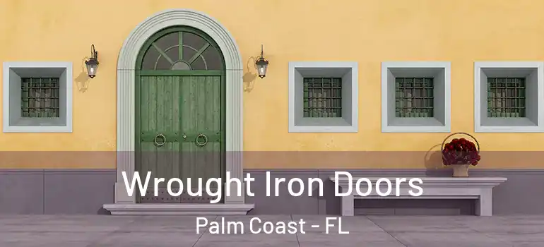 Wrought Iron Doors Palm Coast - FL